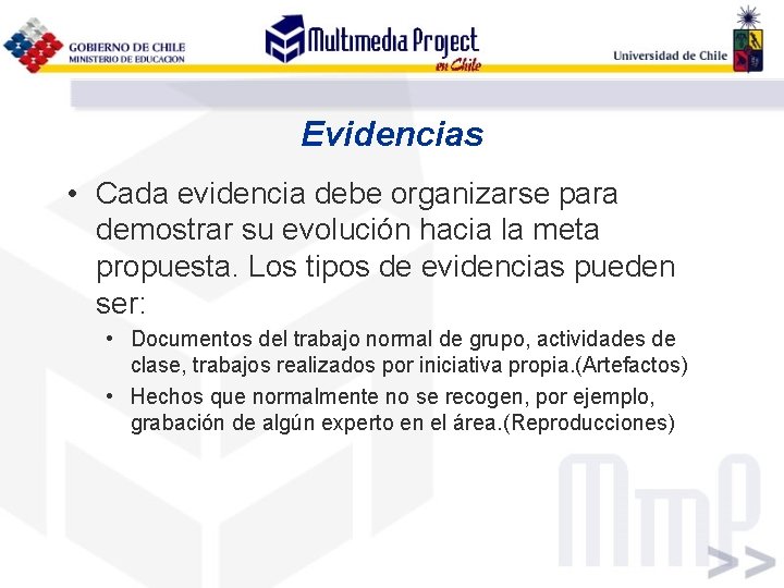 Evidencias • Cada evidencia debe organizarse para demostrar su evolución hacia la meta propuesta.