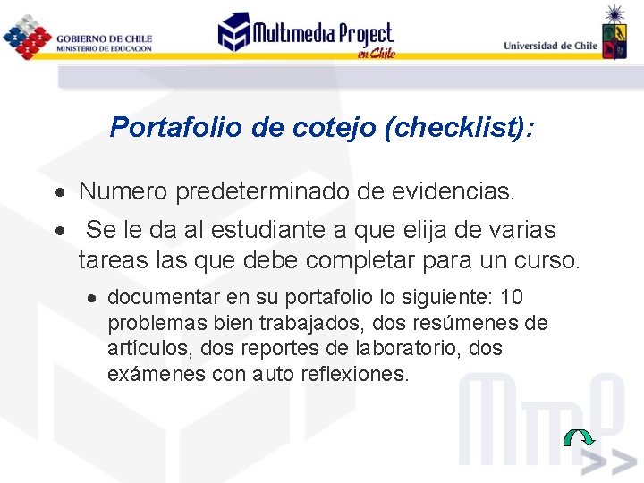 Portafolio de cotejo (checklist): · Numero predeterminado de evidencias. · Se le da al