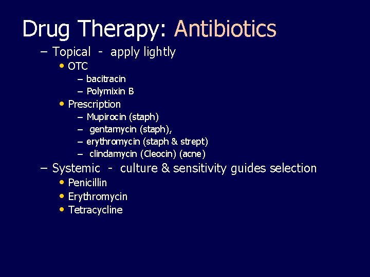 Drug Therapy: Antibiotics – Topical - apply lightly • OTC – bacitracin – Polymixin