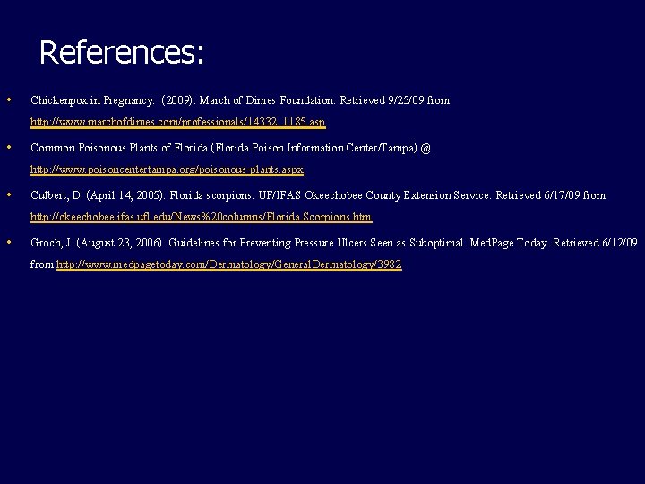 References: • Chickenpox in Pregnancy. (2009). March of Dimes Foundation. Retrieved 9/25/09 from •