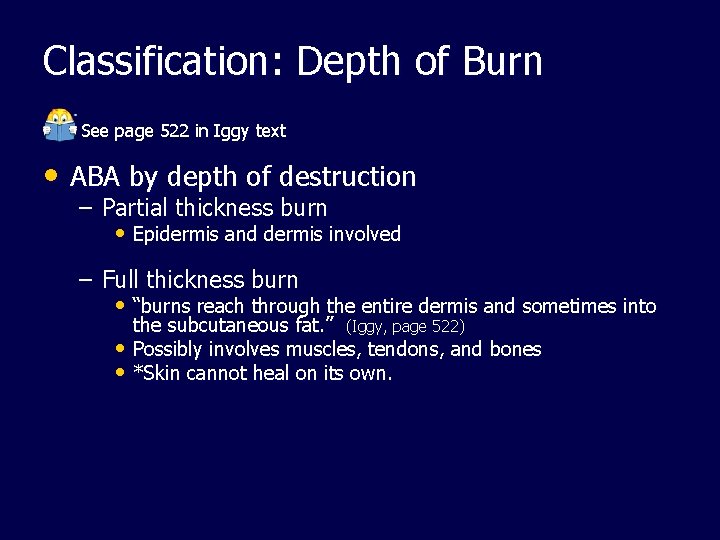 Classification: Depth of Burn See page 522 in Iggy text • ABA by depth