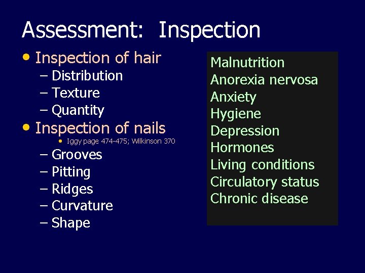 Assessment: Inspection • Inspection of hair – Distribution – Texture – Quantity • Inspection