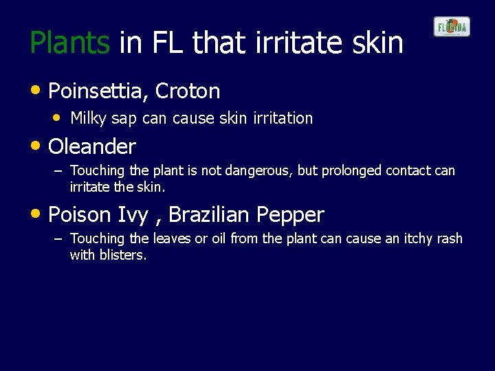 Plants in FL that irritate skin • Poinsettia, Croton • Milky sap can cause