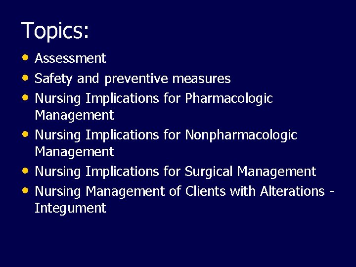 Topics: • Assessment • Safety and preventive measures • Nursing Implications for Pharmacologic •