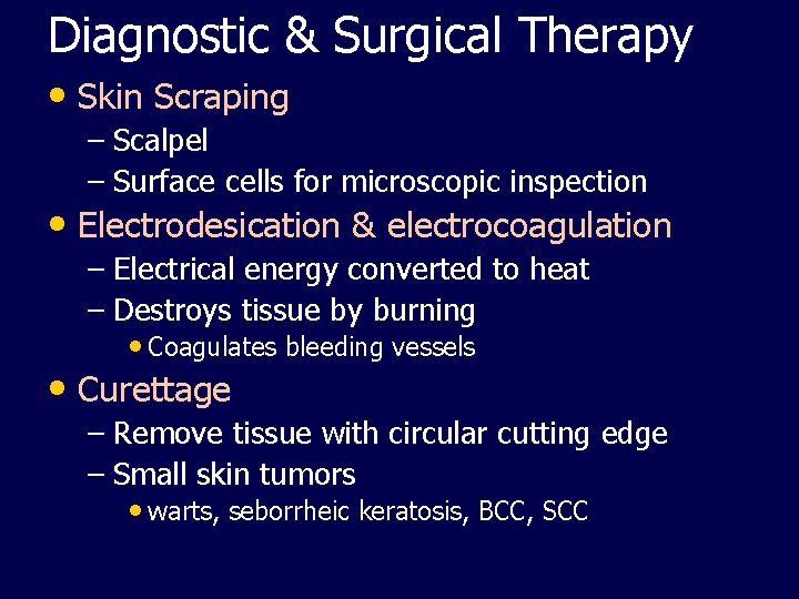 Diagnostic & Surgical Therapy • Skin Scraping – Scalpel – Surface cells for microscopic