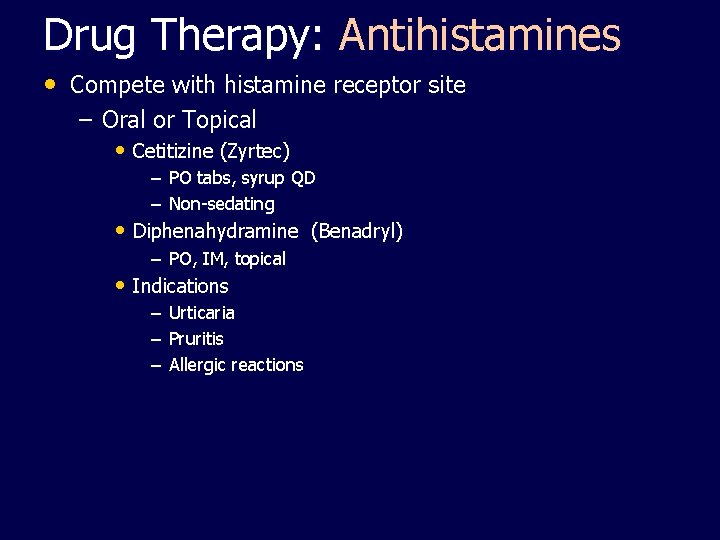 Drug Therapy: Antihistamines • Compete with histamine receptor site – Oral or Topical •