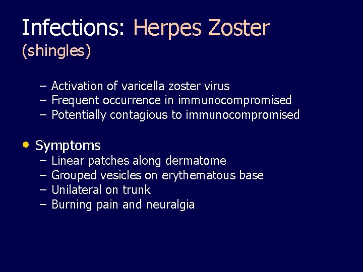 Infections: Herpes Zoster (shingles) – – – Activation of varicella zoster virus Frequent occurrence