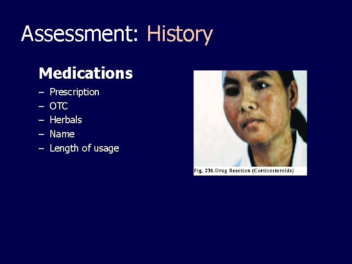 Assessment: History Medications – – – Prescription OTC Herbals Name Length of usage 