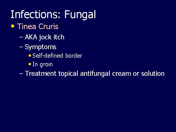 Infections: Fungal • Tinea Cruris – AKA jock itch – Symptoms • Self-defined border