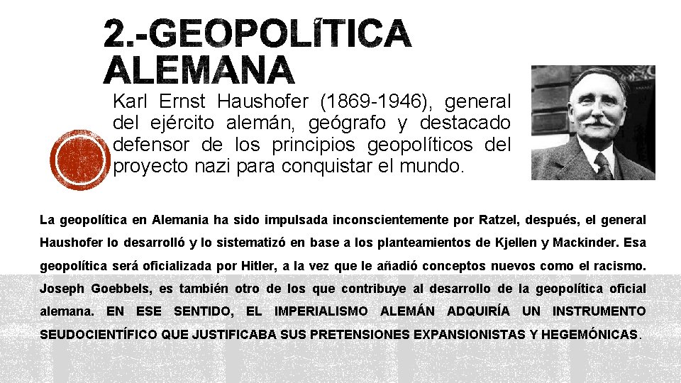 Karl Ernst Haushofer (1869 -1946), general del ejército alemán, geógrafo y destacado defensor de
