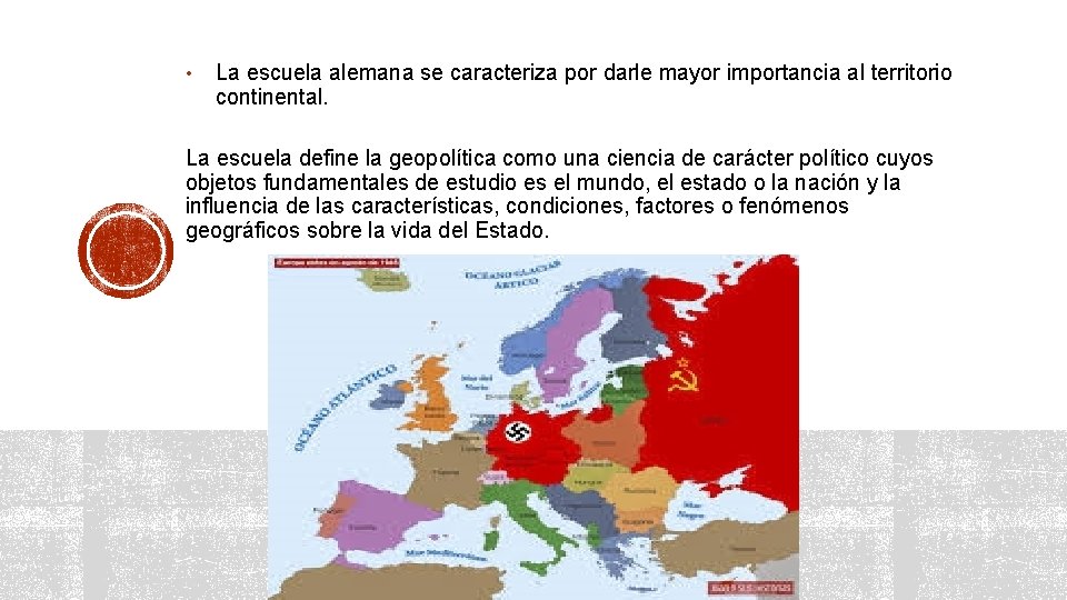  • La escuela alemana se caracteriza por darle mayor importancia al territorio continental.