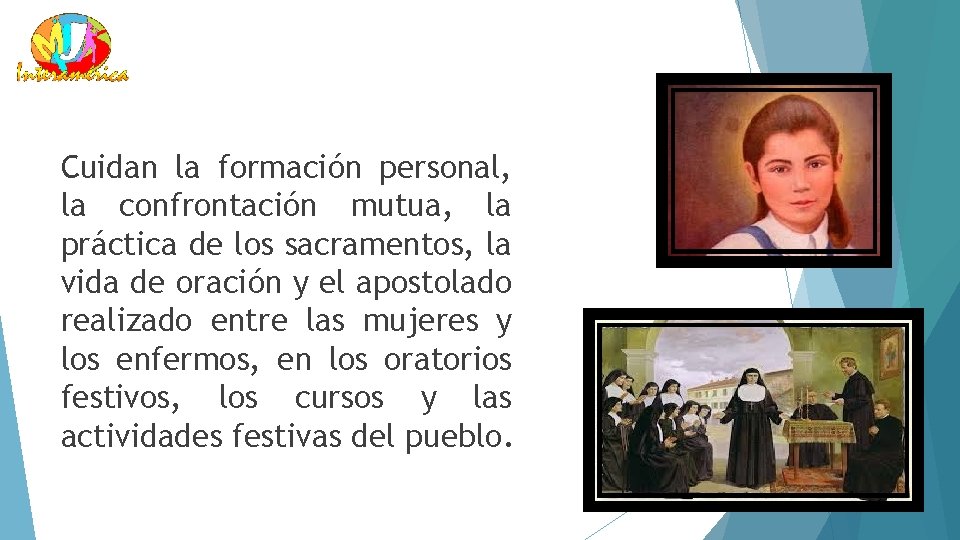 Cuidan la formación personal, la confrontación mutua, la práctica de los sacramentos, la vida