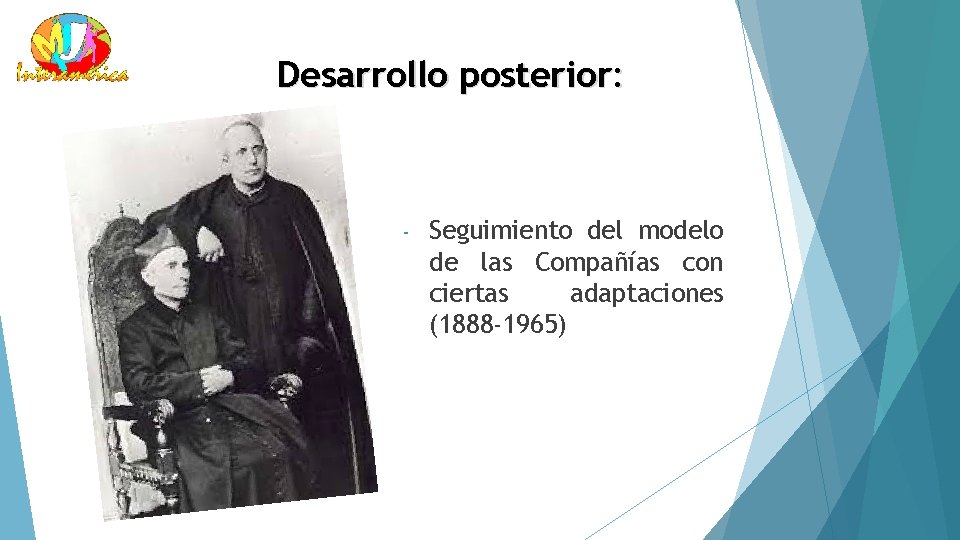 Desarrollo posterior: - Seguimiento del modelo de las Compañías con ciertas adaptaciones (1888 -1965)