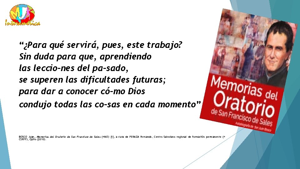 “¿Para qué servirá, pues, este trabajo? Sin duda para que, aprendiendo las leccio nes