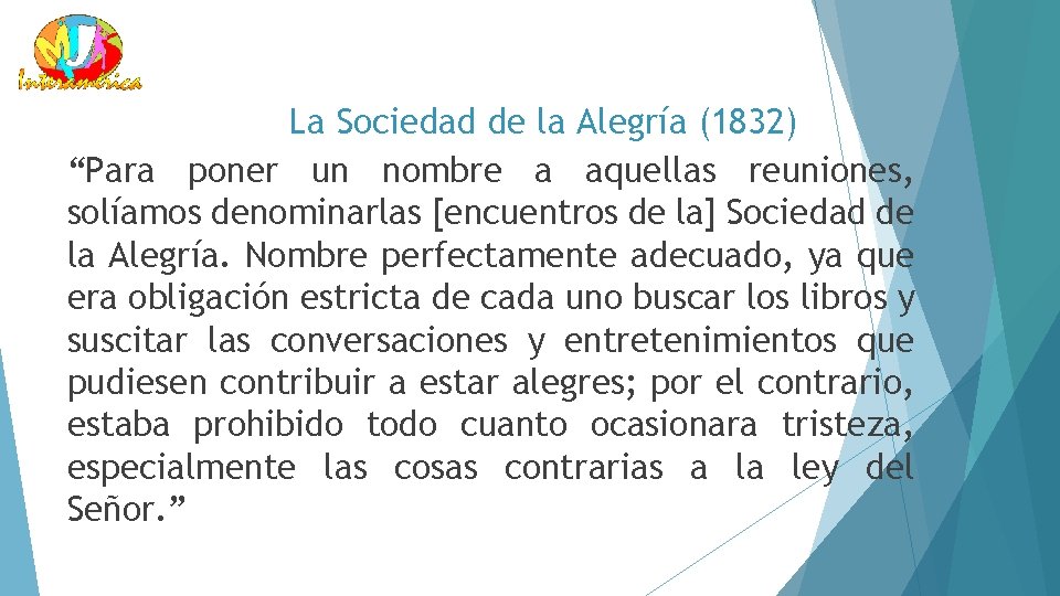 La Sociedad de la Alegría (1832) “Para poner un nombre a aquellas reuniones, solíamos