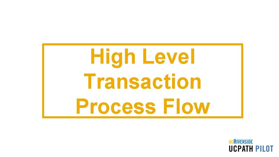 High Level Transaction Process Flow High Level Transaction Process Flow