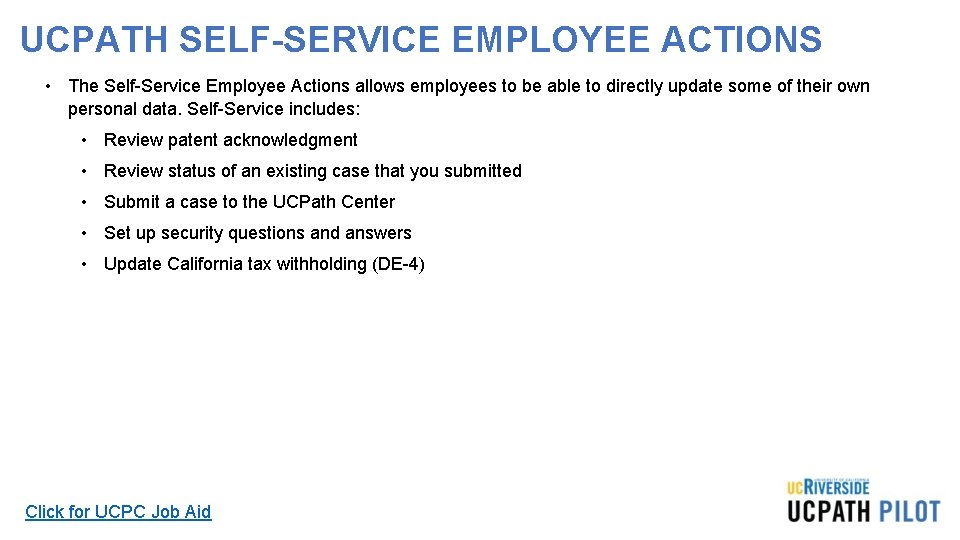 UCPATH SELF-SERVICE EMPLOYEE ACTIONS • The Self-Service Employee Actions allows employees to be able UCPATH SELF-SERVICE EMPLOYEE ACTIONS • The Self-Service Employee Actions allows employees to be able