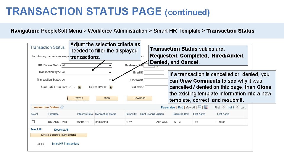 TRANSACTION STATUS PAGE (continued) Navigation: People. Soft Menu > Workforce Administration > Smart HR TRANSACTION STATUS PAGE (continued) Navigation: People. Soft Menu > Workforce Administration > Smart HR