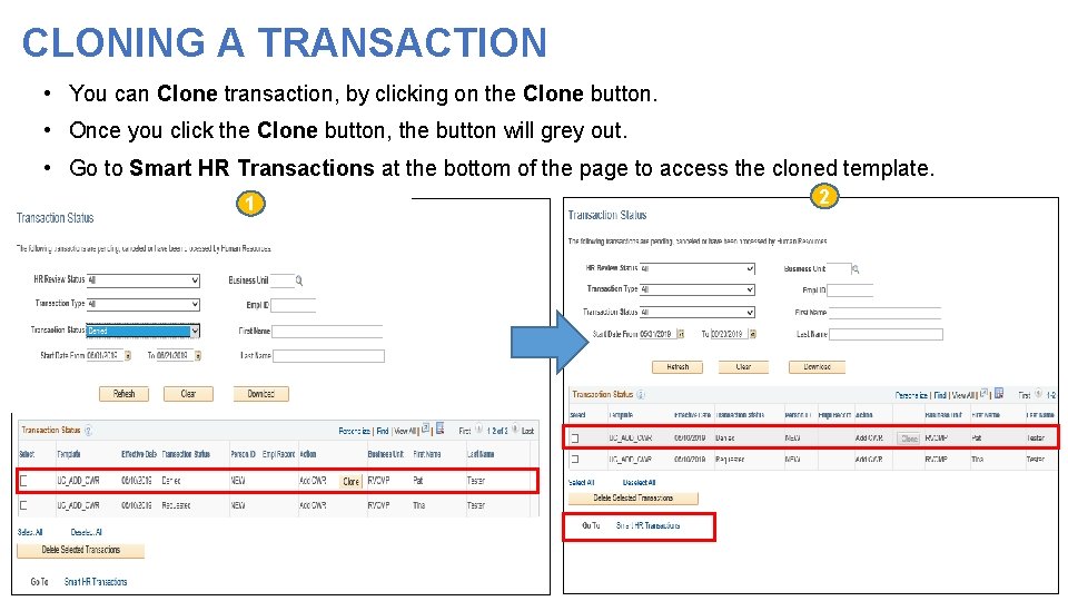 CLONING A TRANSACTION • You can Clone transaction, by clicking on the Clone button. CLONING A TRANSACTION • You can Clone transaction, by clicking on the Clone button.