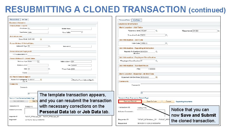 RESUBMITTING A CLONED TRANSACTION (continued) The template transaction appears, and you can resubmit the RESUBMITTING A CLONED TRANSACTION (continued) The template transaction appears, and you can resubmit the
