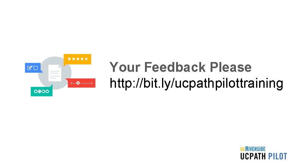 Your Feedback Please http: //bit. ly/ucpathpilottraining Your Feedback Please http: //bit. ly/ucpathpilottraining