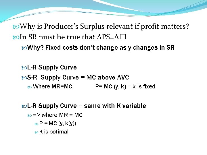  Why is Producer’s Surplus relevant if profit matters? In SR must be true