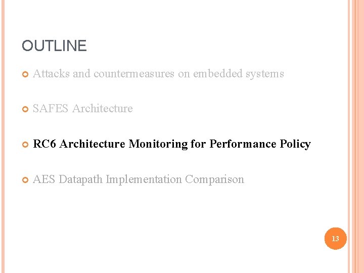 OUTLINE Attacks and countermeasures on embedded systems SAFES Architecture RC 6 Architecture Monitoring for