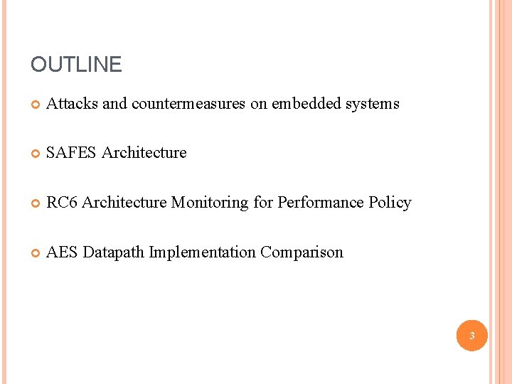 OUTLINE Attacks and countermeasures on embedded systems SAFES Architecture RC 6 Architecture Monitoring for