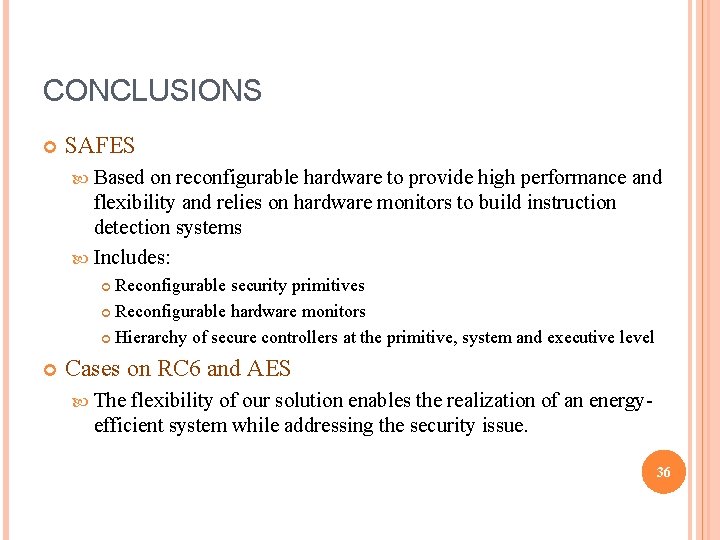 CONCLUSIONS SAFES Based on reconfigurable hardware to provide high performance and flexibility and relies