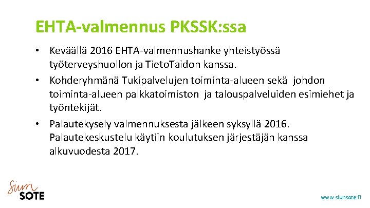 EHTA-valmennus PKSSK: ssa • Keväällä 2016 EHTA-valmennushanke yhteistyössä työterveyshuollon ja Tieto. Taidon kanssa. •