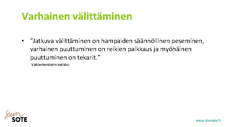 Varhainen välittäminen • ”Jatkuva välittäminen on hampaiden säännöllinen peseminen, varhainen puuttuminen on reikien paikkaus