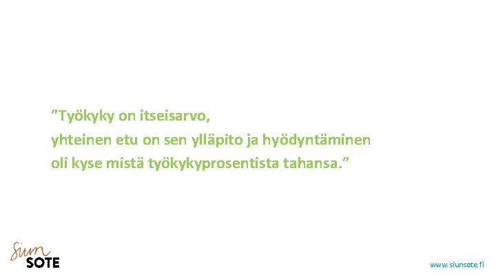 ”Työkyky on itseisarvo, yhteinen etu on sen ylläpito ja hyödyntäminen oli kyse mistä työkykyprosentista