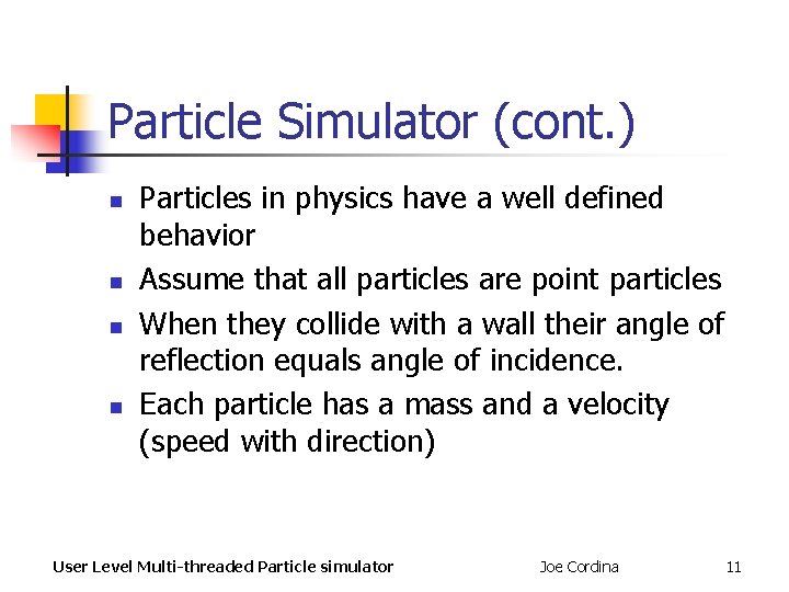 Particle Simulator (cont. ) n n Particles in physics have a well defined behavior Particle Simulator (cont. ) n n Particles in physics have a well defined behavior