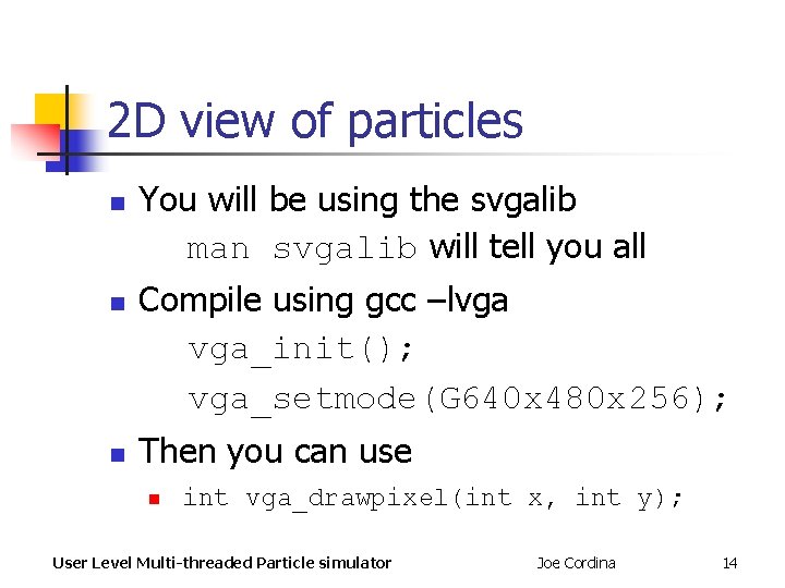 2 D view of particles n n n You will be using the svgalib 2 D view of particles n n n You will be using the svgalib