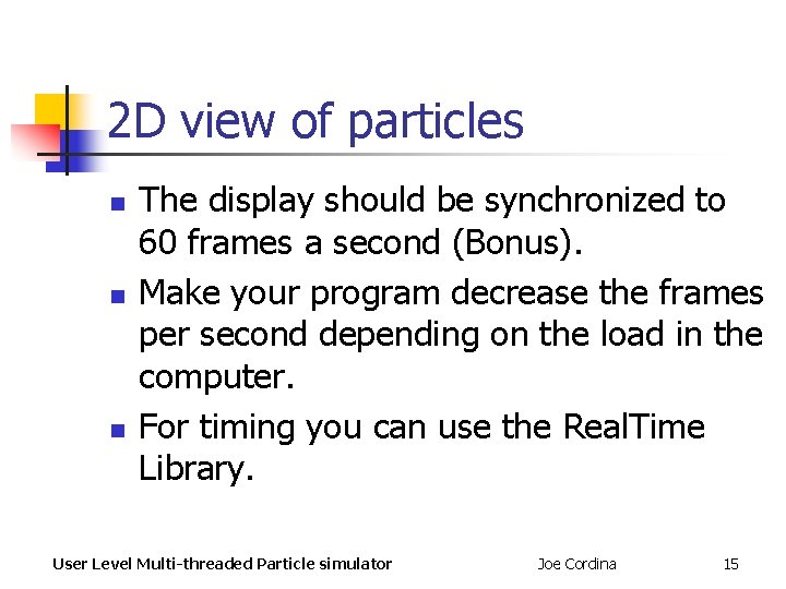 2 D view of particles n n n The display should be synchronized to 2 D view of particles n n n The display should be synchronized to