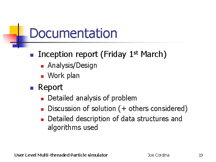 Documentation n Inception report (Friday 1 st March) n n n Analysis/Design Work plan Documentation n Inception report (Friday 1 st March) n n n Analysis/Design Work plan
