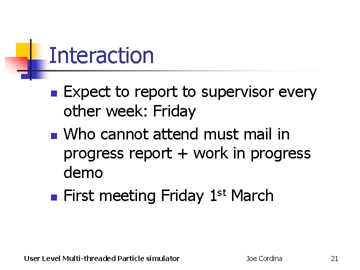Interaction n Expect to report to supervisor every other week: Friday Who cannot attend Interaction n Expect to report to supervisor every other week: Friday Who cannot attend