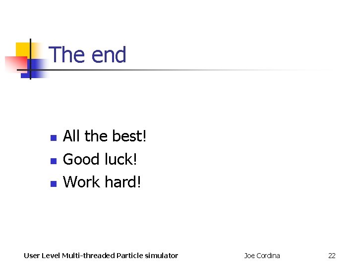 The end n n n All the best! Good luck! Work hard! User Level The end n n n All the best! Good luck! Work hard! User Level