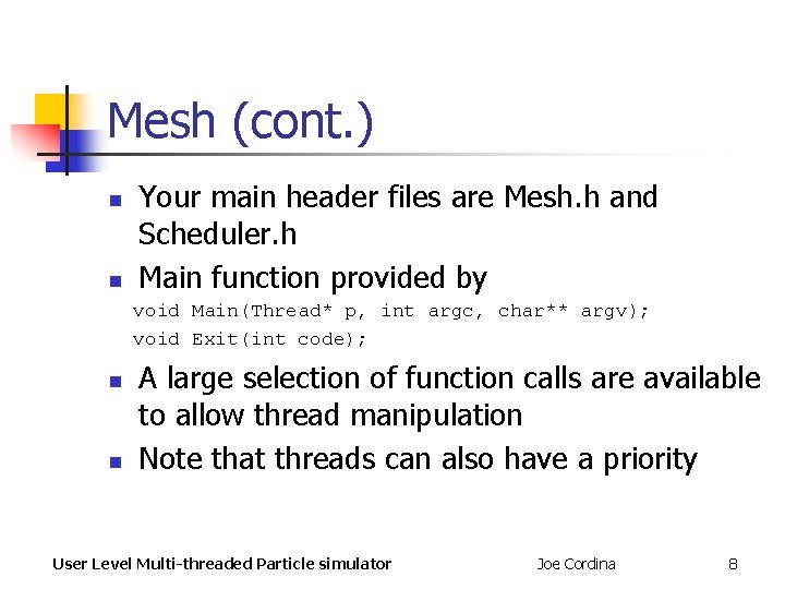 Mesh (cont. ) n n Your main header files are Mesh. h and Scheduler. Mesh (cont. ) n n Your main header files are Mesh. h and Scheduler.