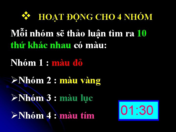 v HOẠT ĐỘNG CHO 4 NHÓM Mỗi nhóm sẽ thảo luận tìm ra 10