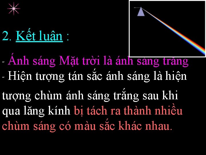 2. Kết luận : - Ánh sáng Mặt trời là ánh sáng trắng -