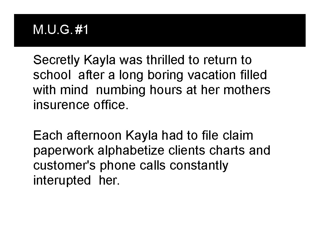 M. U. G. #1 Secretly Kayla was thrilled to return to school after a