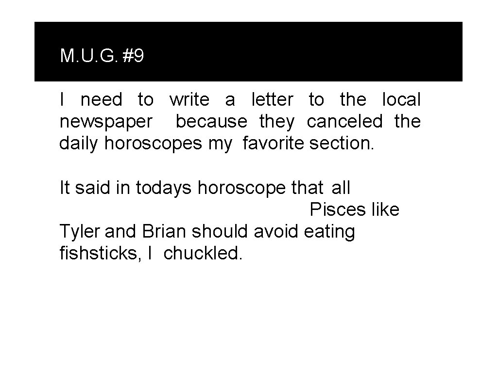 M. U. G. #9 I need to write a letter to the local newspaper