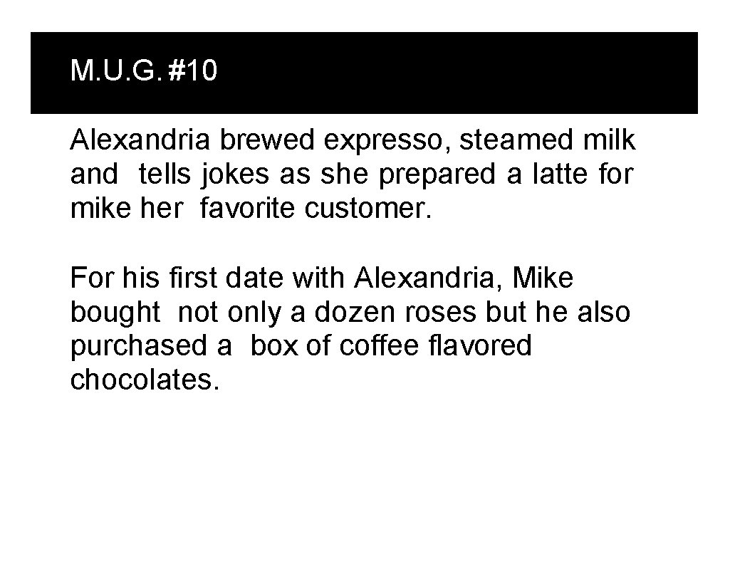 M. U. G. #10 Alexandria brewed expresso, steamed milk and tells jokes as she M. U. G. #10 Alexandria brewed expresso, steamed milk and tells jokes as she
