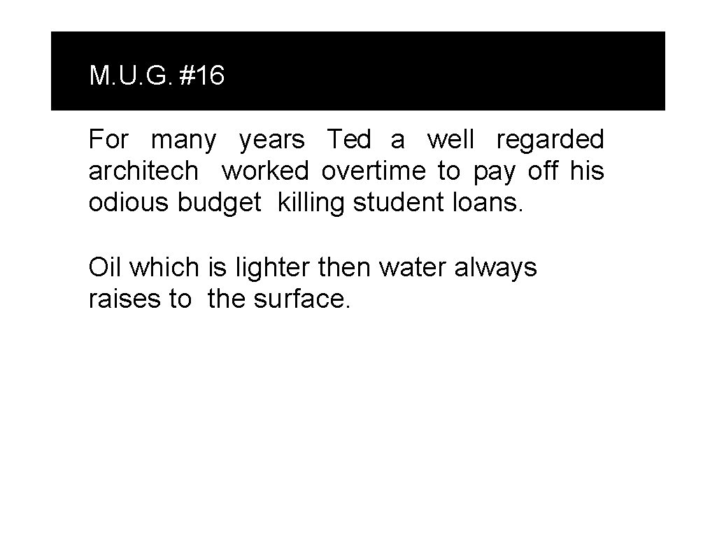 M. U. G. #16 For many years Ted a well regarded architech worked overtime