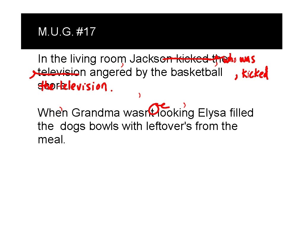 M. U. G. #17 In the living room Jackson kicked the television angered by