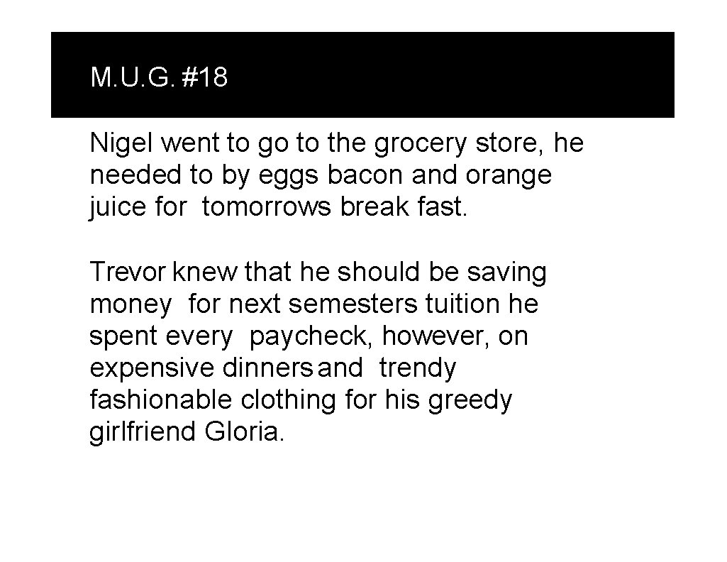 M. U. G. #18 Nigel went to go to the grocery store, he needed