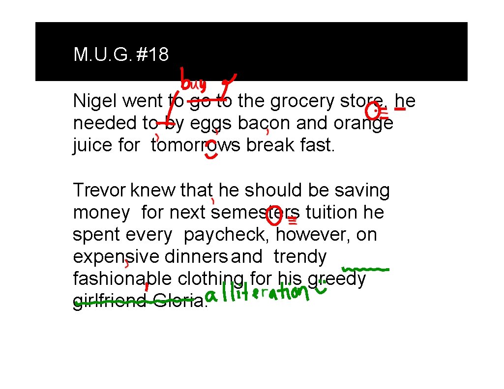 M. U. G. #18 Nigel went to go to the grocery store, he needed M. U. G. #18 Nigel went to go to the grocery store, he needed