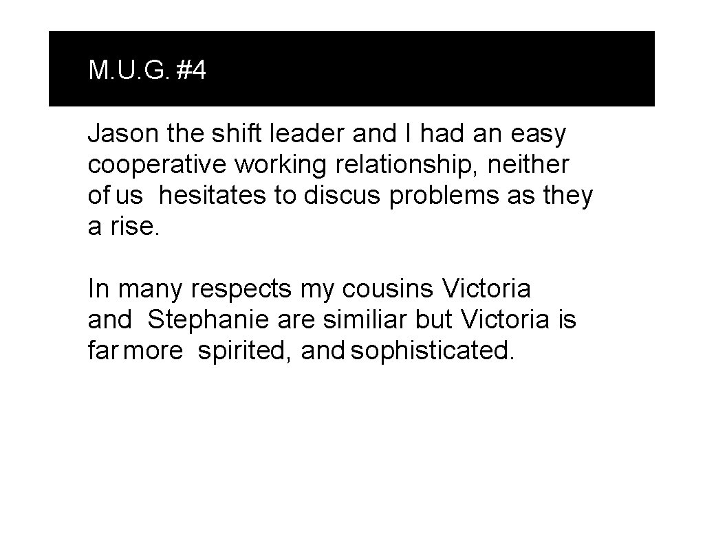 M. U. G. #4 Jason the shift leader and I had an easy cooperative