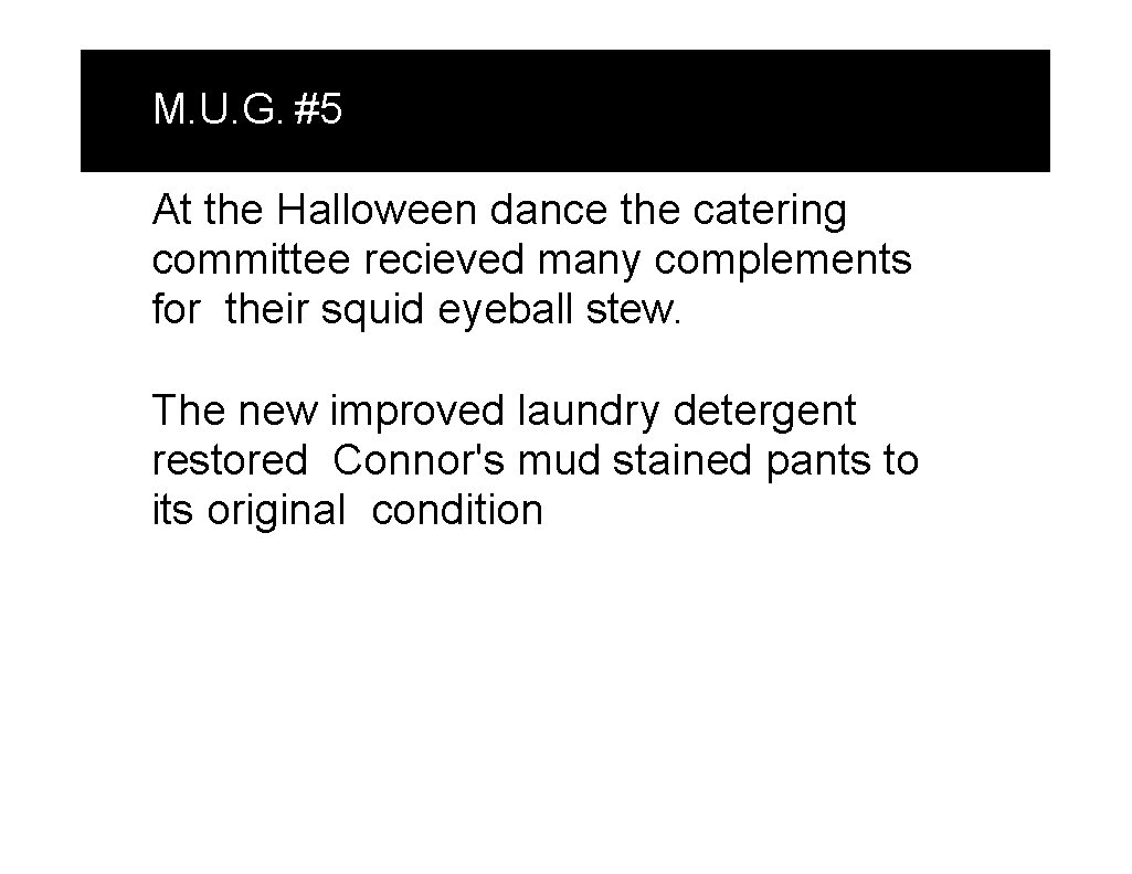 M. U. G. #5 At the Halloween dance the catering committee recieved many complements M. U. G. #5 At the Halloween dance the catering committee recieved many complements